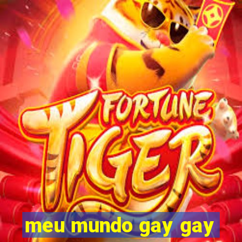 meu mundo gay gay